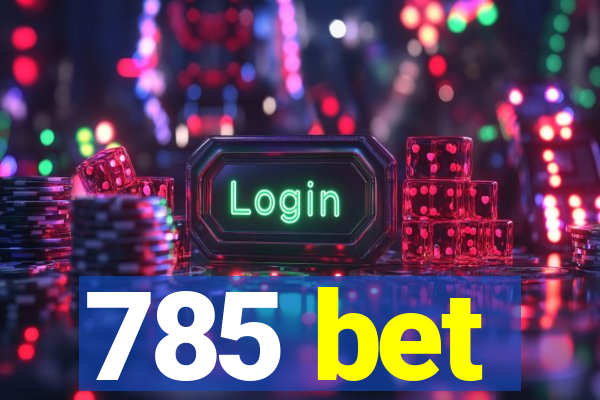 785 bet